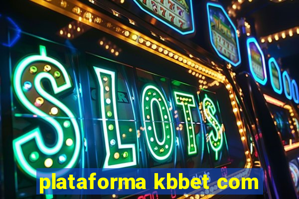 plataforma kbbet com